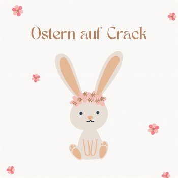 Quitschi feat. Kiuzy Ostern auf Crack (feat. Kiuzy)