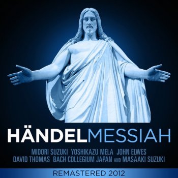 George Frideric Handel, Midori Suzuki, Yoshikazu Mela, Bach Collegium Japan, David Thomas & John Elwes The Messiah, HWV 56 - Part 1, "The Annunciation": Recitativo acc. (Tenor): "Comfort ye, my people" (attacca)