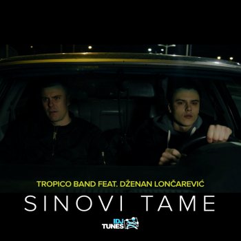 Tropico Band feat. Dženan Lončarević Sinovi Tame