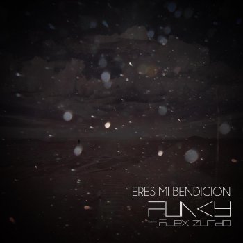 Funky feat. Alex Zurdo Eres Mi Bendicion