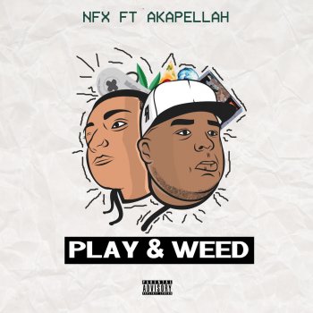 Nfx feat. Akapellah Play & Weed