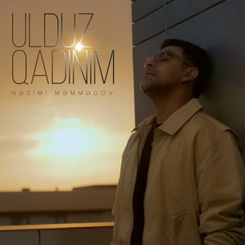 Nəsimi Məmmədov Ulduz Qadınım