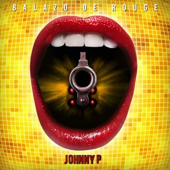 JOHNNY P feat. Joaquín Levinton Balazo de Rouge