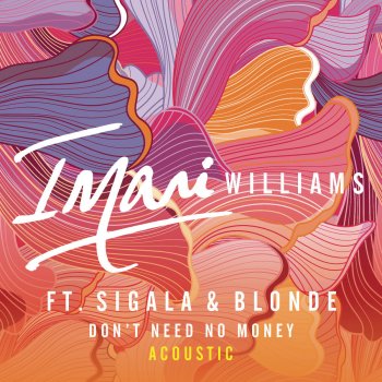 Imani Williams Don't Need No Money - Acoustic