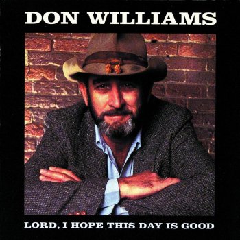 Don Williams Lord, I Hope This Day Is Good - Single Version