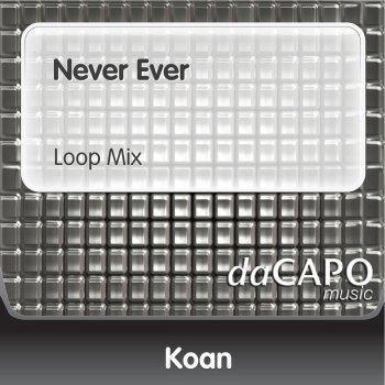 Koan Never Ever (Loop Mix)