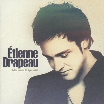 Etienne Drapeau Jamais Je Ne T'oublieral