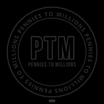 Исполнитель PTM Entertainment, альбом Pennies to Millions