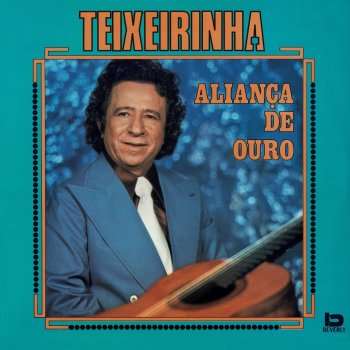 Teixeirinha Aliança De Ouro