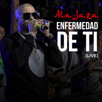 Ala Jaza Enfermedad De Ti (Live)