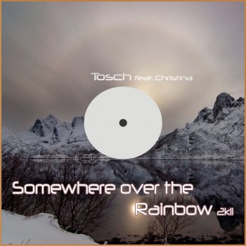 Tosch feat. Christina Somewhere Over the Rainbow 2k11 - Sean Finn Club Mix