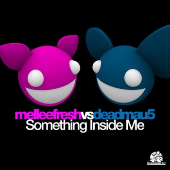 Melleefresh feat. deadmau5 Something Inside Me - deadmau5 Electro Remix