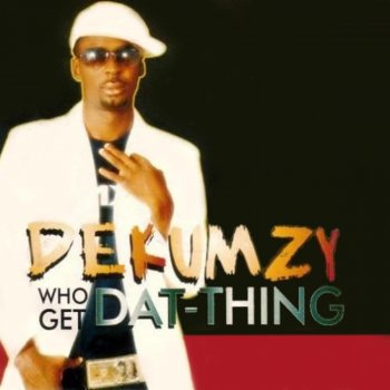 Dekumzy feat. Slow Dog Who Get Dat Thing