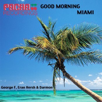 Исполнитель George F, Eran Hersh & Darmon, альбом Good Morning Miami