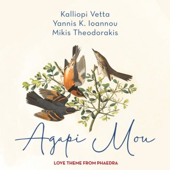 Kalliopi Vetta feat. Yannis K. Ioannou & Mikis Theodorakis Agapi Mou (Love Theme from Phaedra)