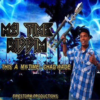 Chad Wade This a My Time