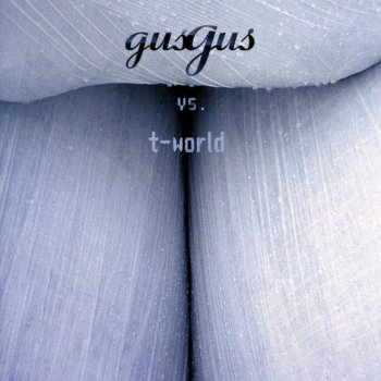 GusGus feat. T-world Anthem