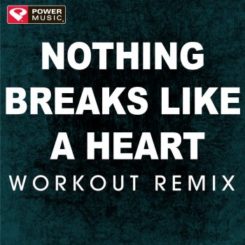 Power Music Workout Nothing Breaks Like a Heart - Workout Remix