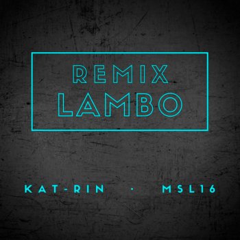 KAT-RIN feat. MSL16 Lambo (Remix)