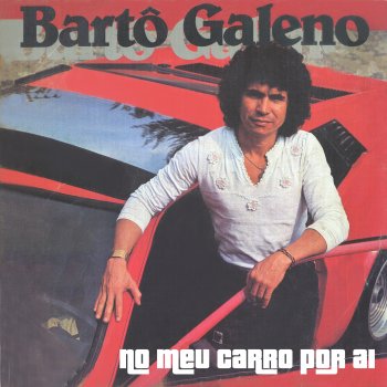 Bartô Galeno Eu Amo Você