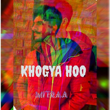 Mitraa Khogya Hoo (Lost) [feat. Valious]