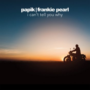 Papik feat. Frankie Pearl I Can't Tell You Why