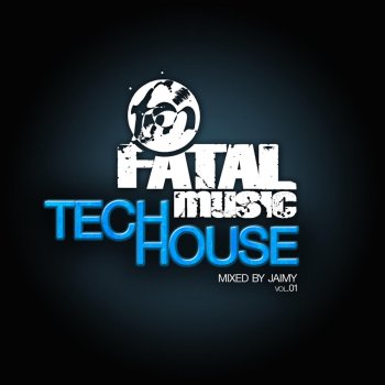 Jaimy Fatal Music Tech House Volume 01 (Mixed by Jaimy)