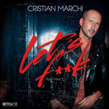 Cristian Marchi feat. Max'C Let's F**k (Perfect Mix)