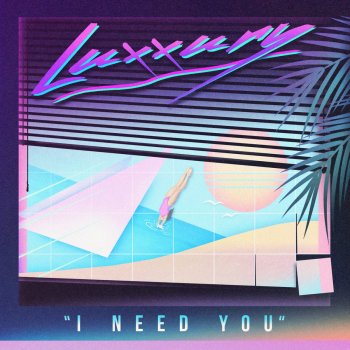 Luxxury I Need You