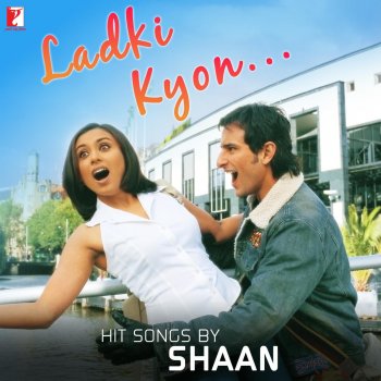 Shaan feat. Alka Yagnik Ladki Kyon (From "Hum Tum")