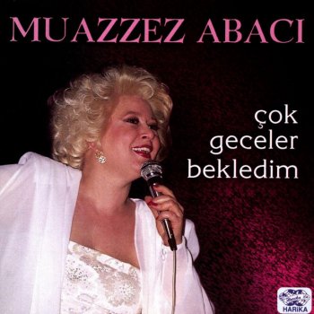 Muazzez Abacı Kalmadı Bende Ne Arzu