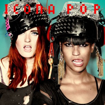 Icona Pop We Got the World