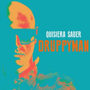 DruppyMan feat. Qbano Boy Quisiera Saber