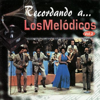 Los Mélodicos Recuerdos No. 23: Tengo una Novia, Quierala Comadre, Rogelio, Herejia, Sancocho de Pata, Echale Llave al Candado, Ella, Juan Charrasqueado, Apambinchao