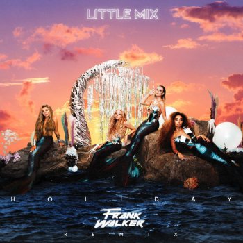 Little Mix feat. Frank Walker Holiday - Frank Walker Remix