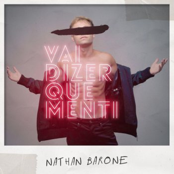 Nathan Barone Vai Dizer Que Menti