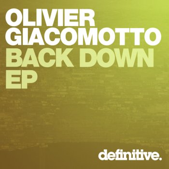 Olivier Giacomotto Back Down - Original Mix