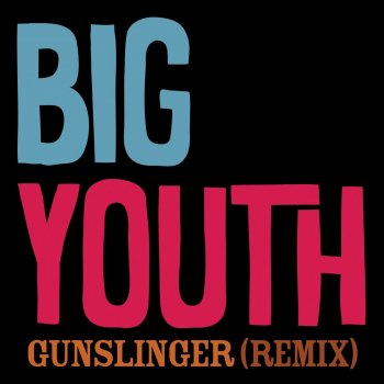Big Youth Gunslinger (Remix)
