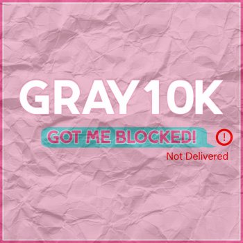 Gray10k Got Me Blocked!