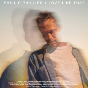 Исполнитель Phillip Phillips, альбом Love Like That