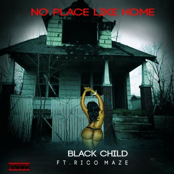 Black Child feat. Ricco Maze No Place Like Home