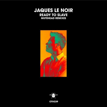 Jaques Le Noir feat. Mutehead - Ready to Slave