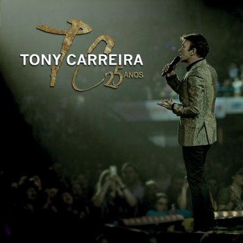 Tony Carreira Eras Tu (A Metade de Mim) [Ao Vivo]