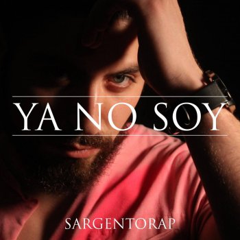 Sargentorap Ya No Soy
