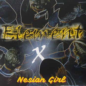 Исполнитель Element X, альбом Nesian Girl - Single