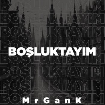 MrGanK Boşluktayım