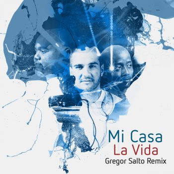 Mi Casa La Vida (Gregor Salto Remix)