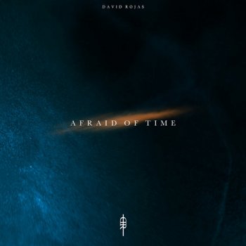 David Rojas Afraid of Time