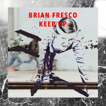 Brian Fresco Keep Up