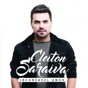 Cleiton Saraiva Pelicano (Incansável Amor)